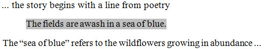 ... the story begins with a line from poetry / blank line / (different margin) The fields are awash in a sea of blue. / blank line / The “sea of blue” refers to the wildflowers growing in abundance ...