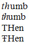 List of four words; 1) thumb: t and h are italicized; 2) thumb: t and h are italicized and ligatured; 3) THen: T and H are capital letters; 4) THen: T is capitalized with a crossbar and H is capitalized