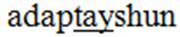 Pronunciation stress indicated with underlining; word is unspaced and no indication of syllable breaks; no enclosure symbols